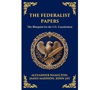 Alexander Hamilton James Madison The Federalist Papers (Copertina rigida)