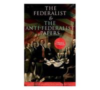 Alexander Hamilton James Madison The Federalist & The Anti-Federali (Tascabile)
