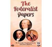 Alexander Hamilton John Jay James Madison The Federalist Papers (Tascabile)