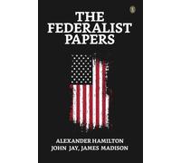 John Jay James Madison Alexander Hamilton THE FEDERALIST PAPERS (Tascabile)