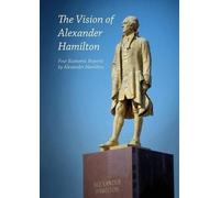 Alexander Hamilton Lyndon H Larouch The Vision of Alexander Hamilto (Tascabile)