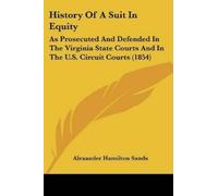 Alexander Hamilton Sands History Of A Suit In Equity (Tascabile)