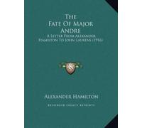 Alexander Hamilton The Fate Of Major Andre (Copertina rigida)