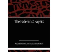 Alexander Hamilton, James Madison, John Jay The Federalist Pape (Audiobook)