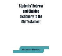 Alexander Harka Students' Hebrew and Chaldee dictionary to the Old T (Tascabile)