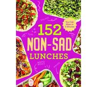 Alexander Hart 152 non-sad lunches you can make in 5 minutes (Tascabile)