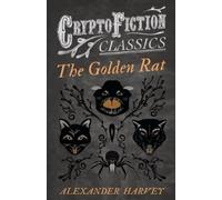 Alexander Harvey The Golden Rat (Cryptofiction Classics) (Tascabile)