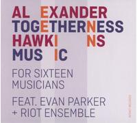 Alexander Hawkins/Evan Parker & Riot En Togetherness Music: For Sixteen Mus (CD)