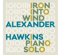 Alexander Hawkins Iron Into Wind: Piano Solo (CD) Album