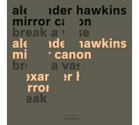 Alexander Hawkins - Mirror Canon Break A Vase