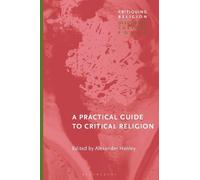 Alexander Henley A Practical Guide to Critical Religion (Tascabile)