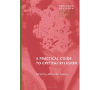 Alexander Henley A Practical Guide to Critical Religion (Tascabile)