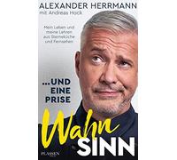 Alexander Herrm ... und eine Prise Wahnsinn: Mein Leben und m (Copertina rigida)