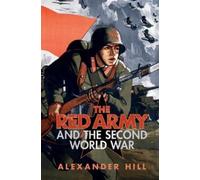 Alexander Hill The Red Army and the Second World War (Copertina rigida)