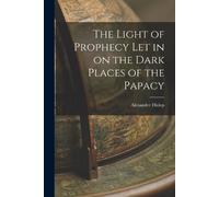 Alexander Hislo The Light of Prophecy let in on the Dark Places of t (Tascabile)