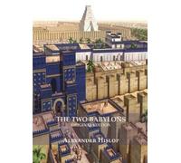 Alexander Hislop The Two Babylons (Revelation 17 explained) (Tascabile)