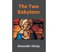 Alexander Hislop The Two Babylons (Tascabile)