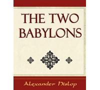 Alexander Hislop The Two Babylons (Tascabile)