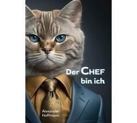 Alexander Hoffmann Der Chef bin ich (Tascabile)