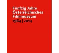 Alexander Horwath Martin Fünfzig Jahre Österreichisches Filmmuseum, (Tascabile)