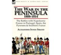 Alexander Innes Shand The War in the Peninsula, 1808-1814 (Copertina rigida)