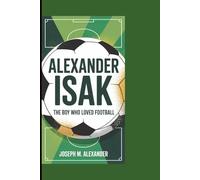 ALEXANDER ISAK: The Boy Who Loved Football
