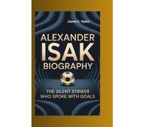ALEXANDER ISAK: THE SILENT STRIKER WHO SPOKE WITH GOALS