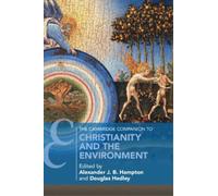 Alexander J. B. The Cambridge Companion to Christianity and the Env (Tascabile)