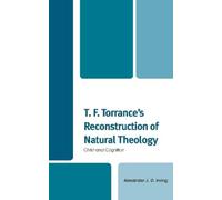Alexander J. D. T. F. Torrance's Reconstruction of Natural T (Copertina rigida)