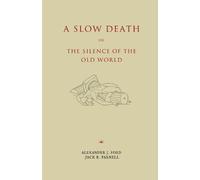 Alexander J Ford Jack R Pa A Slow Death or, The Silence of the Old (Tascabile)