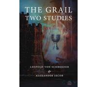Alexander Jacob Leopold Von Schroeder The Grail -Two Studies (Tascabile)