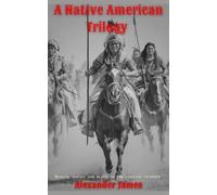 Alexander James A Native American Trilogy (Tascabile)
