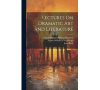 Alexander James William Morrison August Lectures On Dramati (Copertina rigida)