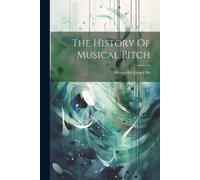 Alexander John Ellis The History Of Musical Pitch (Tascabile)