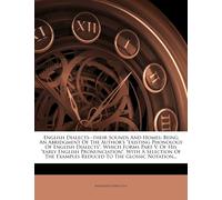 Alexander John English DialectsTheir Sounds and Homes: Being an A (Tascabile)