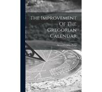 Alexander John Philip The Improvement Of The Gregorian Calendar (Tascabile)