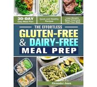 Alexander Jones The Effortless Gluten-Free & Dairy-Free Meal Prep (Tascabile)