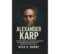 Alexander Karp: The untold journey of a reclusive tech visionary who reshaped global intelligence and redefined the future of data.