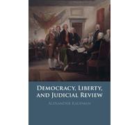 Alexander Kaufman Democracy, Liberty, and Judicial Review (Tascabile)