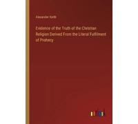 Alexander Keith Evidence of the Truth of the Christian Religion Deri (Tascabile)