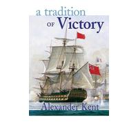 Alexander Kent A Tradition of Victory (Tascabile) Bolitho Novels