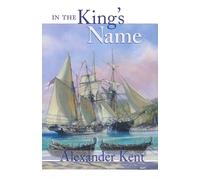 Alexander Kent In the King's Name (Tascabile) Bolitho Novels