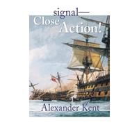 Alexander Kent Signal-Close Action (Tascabile) Bolitho Novels