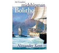 Alexander Kent The Complete Midshipman Bolitho (Tascabile) Bolitho Novels