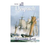 Alexander Kent With All Despatch (Tascabile) Bolitho Novels