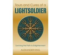 Alexander King Tours and Cures of a Lightsoldier - Surviving the Pat (Tascabile)