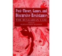 Alexander Kiossev Post-Theory, Games, and Discursive Resistance (Tascabile)