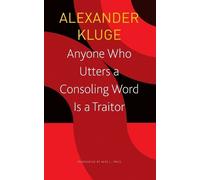 Alexander Kluge Anyone Who Utters a Consoling Word Is a Traitor - 48 (Tascabile)