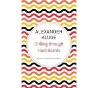 Alexander Kluge Drilling Through Hard Boards (Tascabile) German List