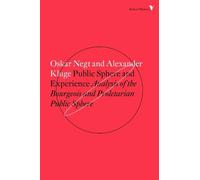 Alexander Kluge Oskar Negt Public Sphere and Experience (Tascabile)